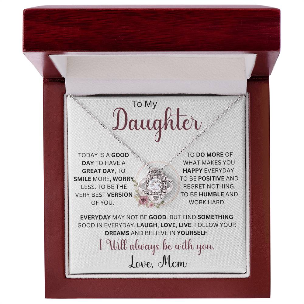 To My Daughter "Today Is A Good Day To Have A Great Day" Love Mom |  Love Knot Necklace