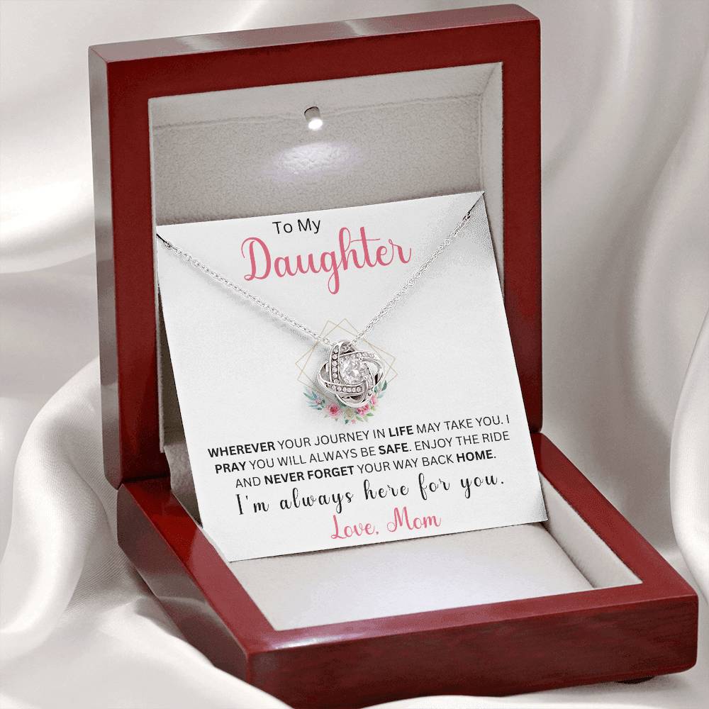 To My Daughter "Wherever Your Journey In Life May Take You" Love Mom | Love Knot Necklace