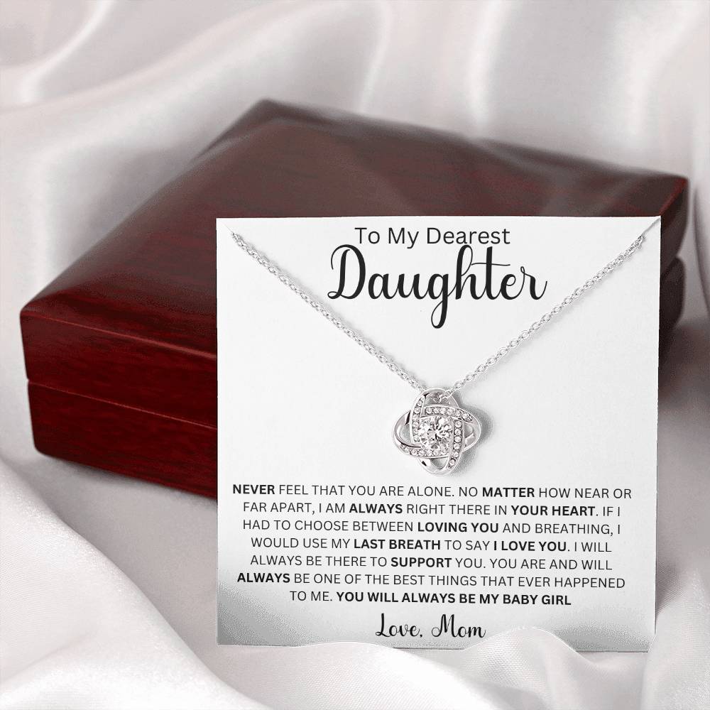 To My Dearest Daughter " Never Feel That You Are Alone" Love Mom | Love Knot Necklace