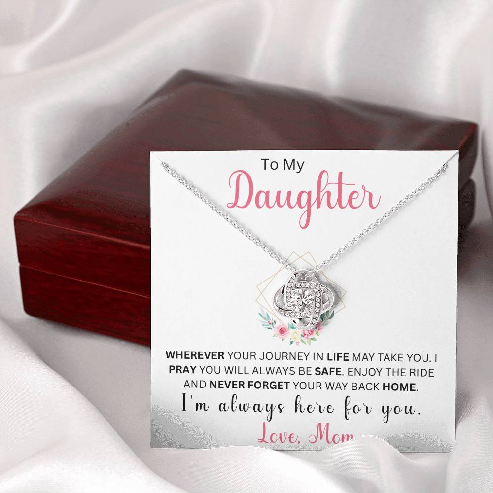 To My Daughter "Wherever Your Journey In Life May Take You" Love Mom | Love Knot Necklace