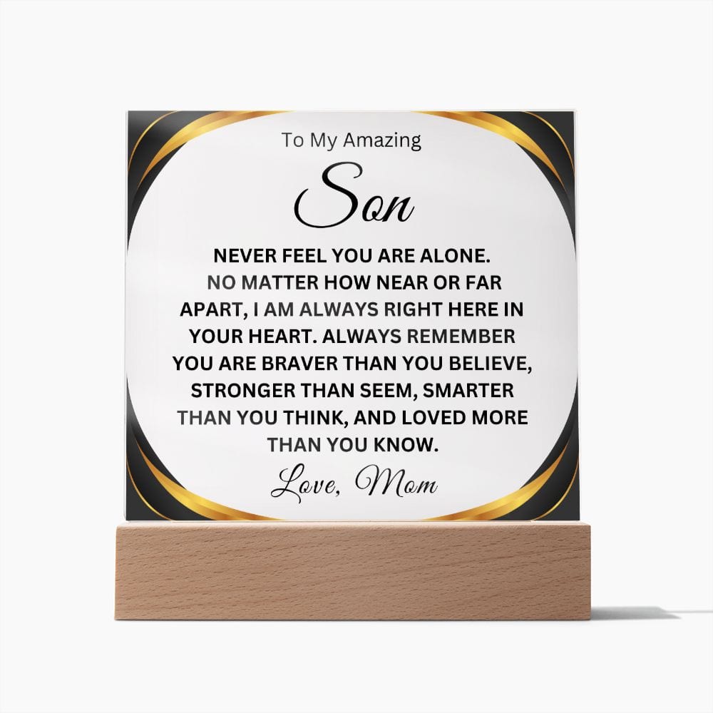 To My Amazing Son " Never Feel You Are Alone" Love Mom  Acrylic Plaque Square