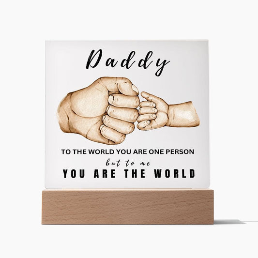 Daddy "You are the World" Acrylic Plaque