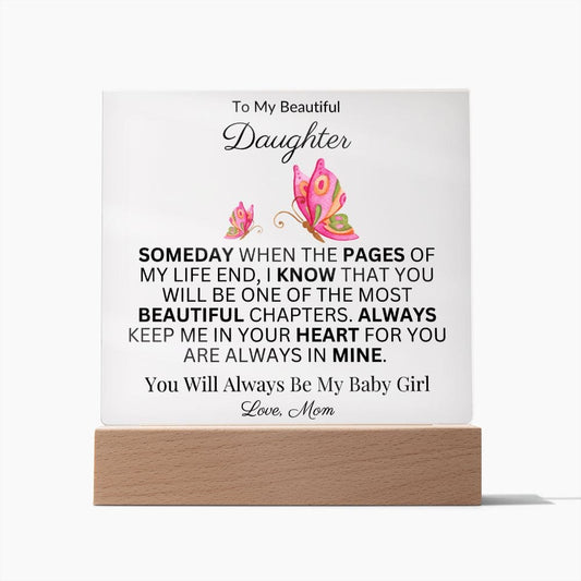 To My Beautiful Daughter "Someday When The Pages Of My Life End" Love Mom |  Acrylic Plaque Square