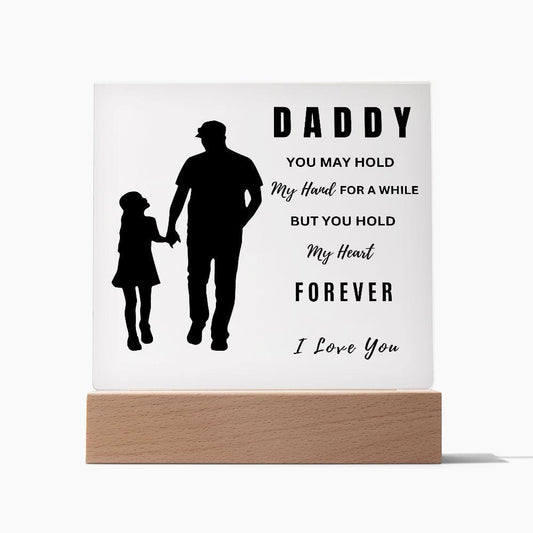 Daddy " You Hold My Heart Forever" Acrylic Plaque Pesonalized