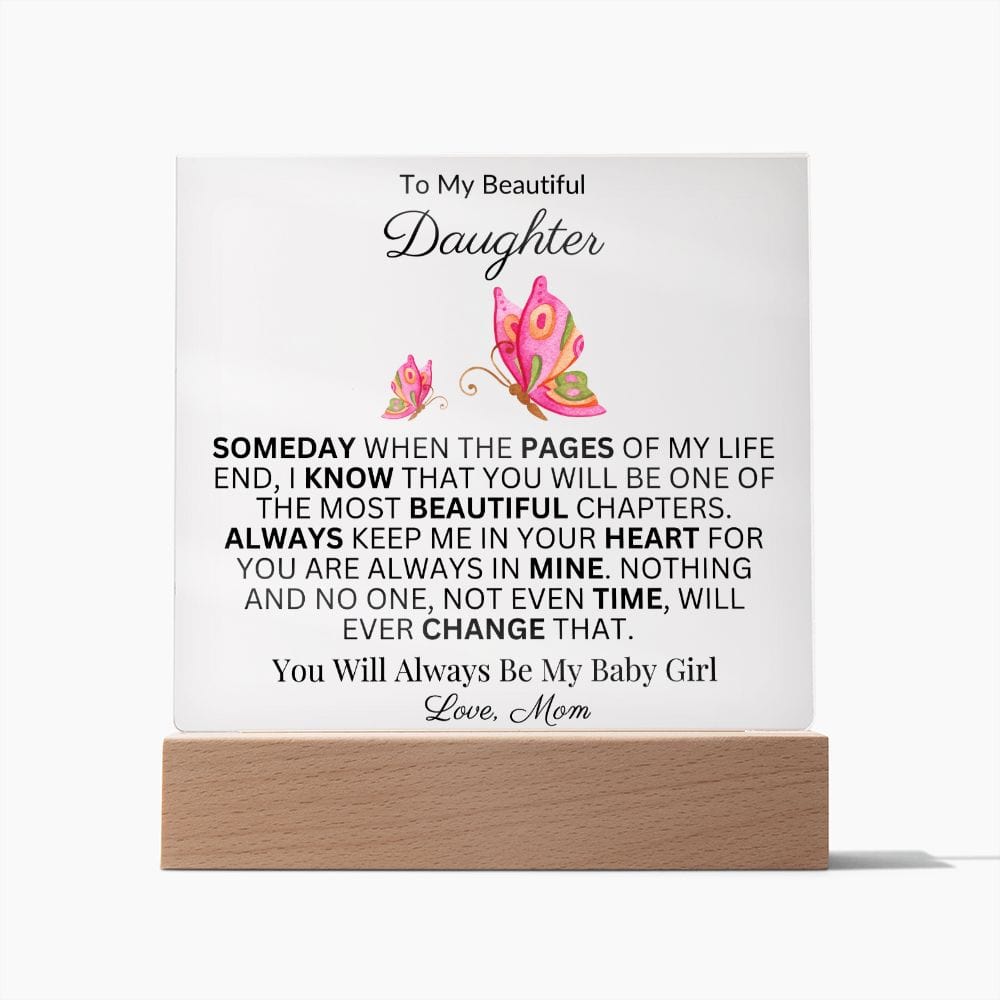 To My Beautiful Daughter "Someday When The Pages Of My Life End" Love Mom |  Acrylic Plaque Square