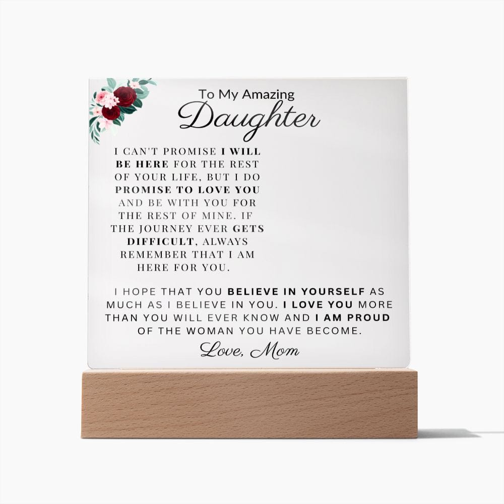 To My Amazing Daughter " I Am Proud Of The Woman You Have Become" Acrylic Plaque