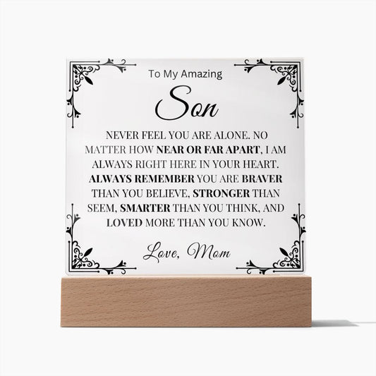 To My Amazing Son " Never Feel You Are Alone" Love Mom  Acrylic Plaque Square