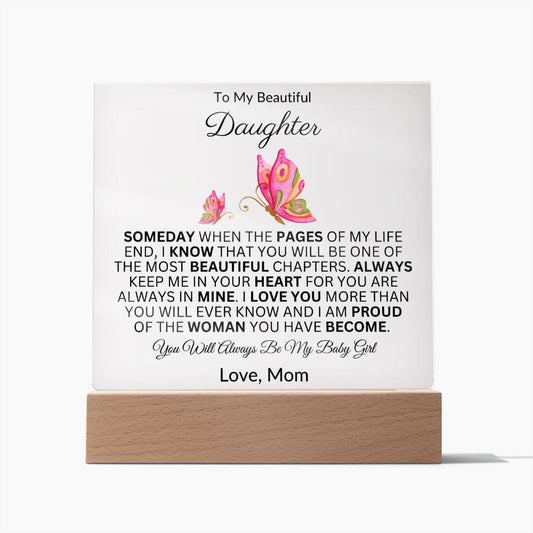 To My Beautiful Daughter "Someday When The Pages Of My Life End" Love Mom |  Acrylic Plaque Square