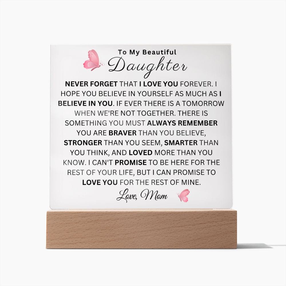 To My Beautiful Daughter " Never Forget That I Love You Forever" Love Mom |  Acrylic Plaque Square