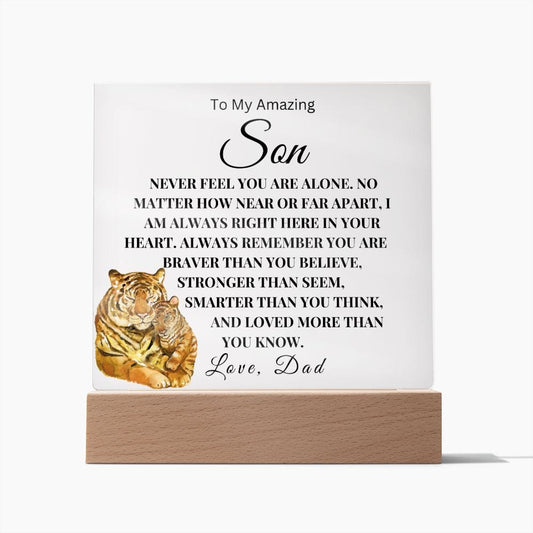 To My Son " Never Feel You Are Alone" Love Dad  Acrylic Plaque Square