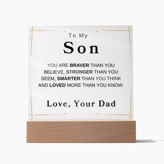 To My Son " You Are Braver Than You Believe" Love, Your Dad | Acrylic Plaque Square