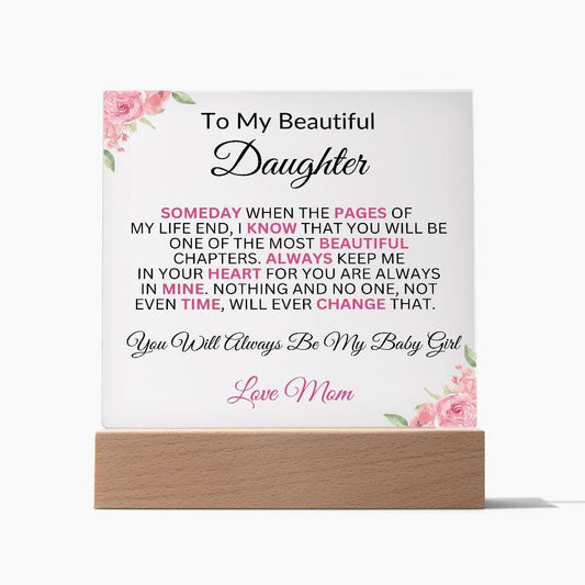 To My Beautiful Daughter " Someday When The Pages Of My Life End" Love Mom  | Acrylic Plaque