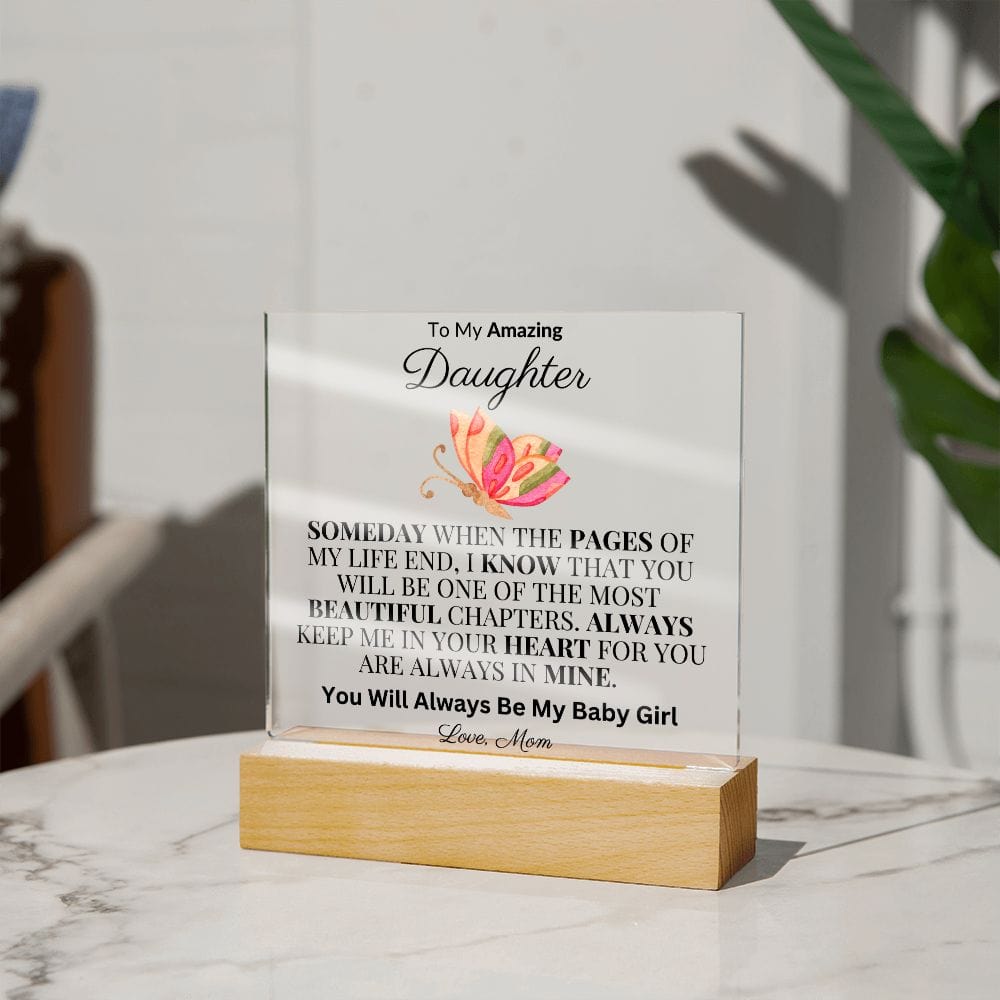 To My Beautiful Daughter "Someday When The Pages Of My Life End" Love Mom |  Acrylic Plaque Square