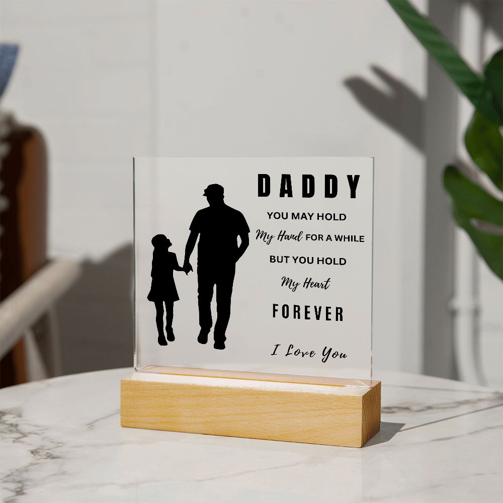 Daddy " You Hold My Heart Forever" Acrylic Plaque