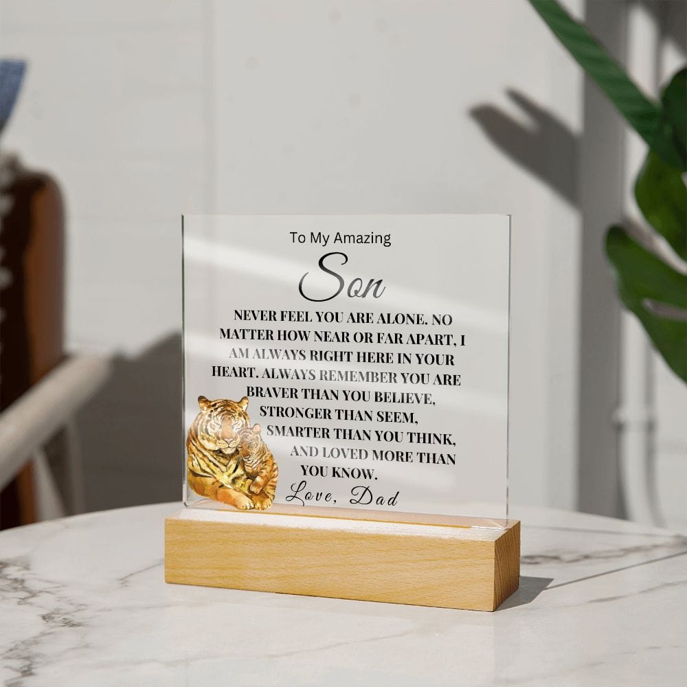 To My Son " Never Feel You Are Alone" Love Dad  Acrylic Plaque Square