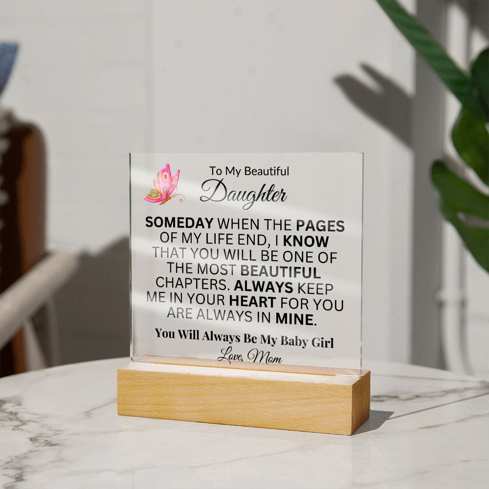 To My Beautiful Daughter "Someday When The Pages Of My Life End" Love Mom | Acrylic Plaque Squar