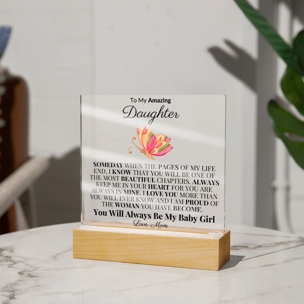 To My Beautiful Daughter "Someday When The Pages Of My Life End" Love Mom |  Acrylic Plaque Square