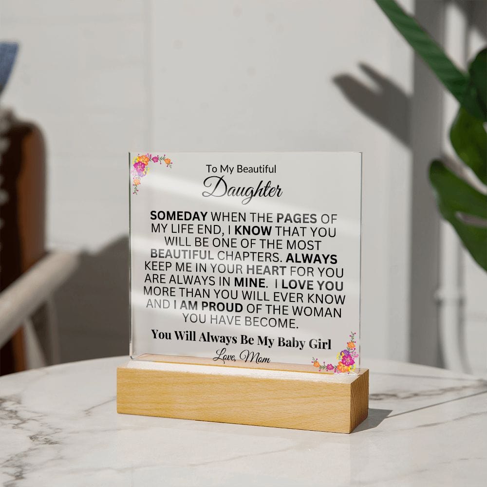 To My Beautiful Daughter "Someday When The Pages Of My Life End" Love Mom |  Acrylic Plaque Square