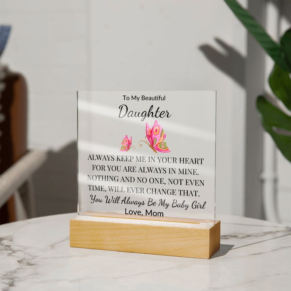 To My Beautiful Daughter " Always Keep Me In Your Heart" Love Mom | Acrylic Plaque Square