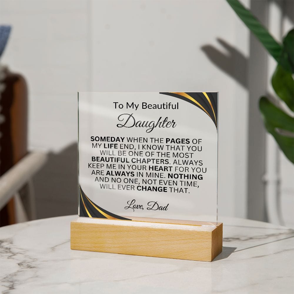 To My Beautiful Daughter " Someday When The Pages Of My Life End" Love Dad | Acrylic Plaque