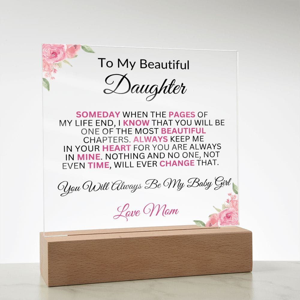 To My Beautiful Daughter " Someday When The Pages Of My Life End" Love Mom  | Acrylic Plaque