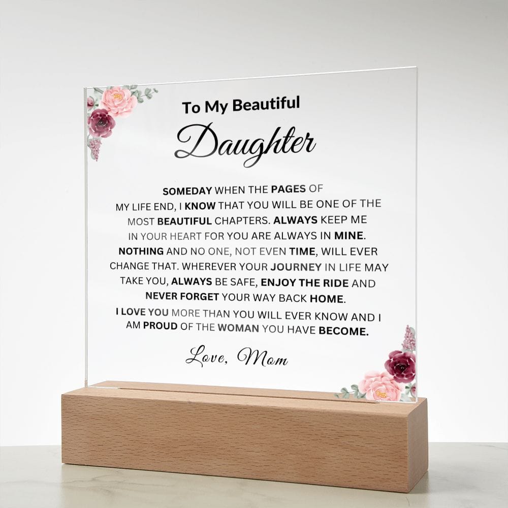 To My Beautiful Daughter " I Love You More Than You Will Ever Know" Love Mom | Acrylic Plaque