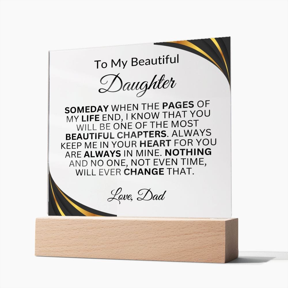 To My Beautiful Daughter " Someday When The Pages Of My Life End" Love Dad | Acrylic Plaque