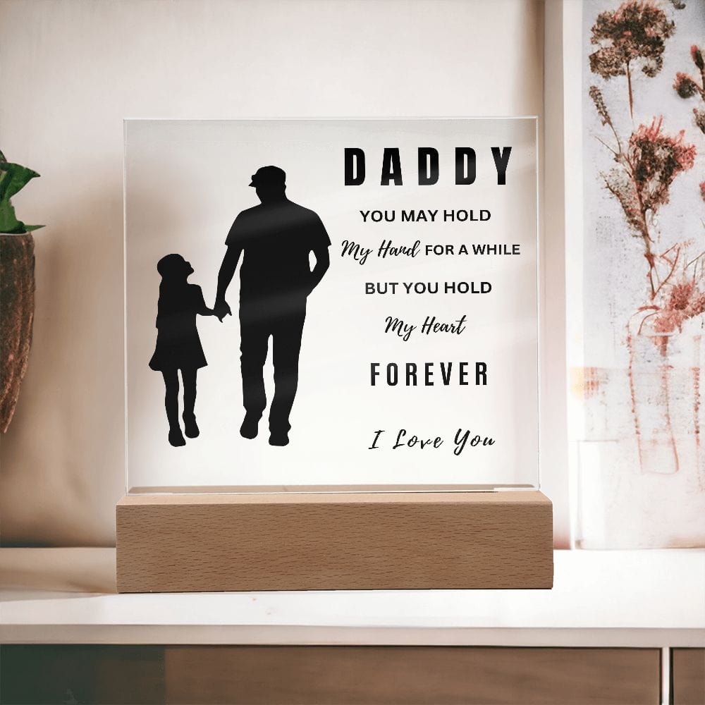 Daddy " You Hold My Heart Forever" Acrylic Plaque