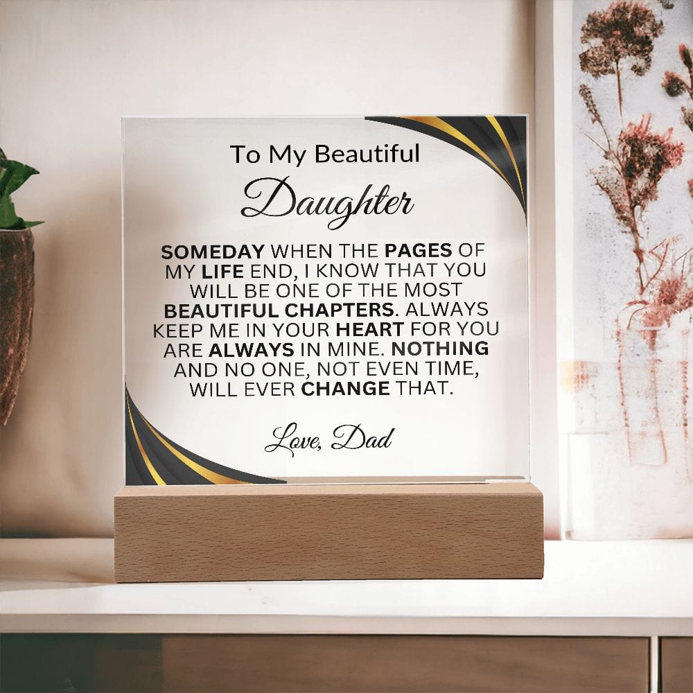 To My Beautiful Daughter " Someday When The Pages Of My Life End" Love Dad | Acrylic Plaque