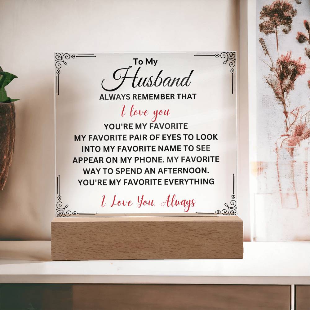 To My Husband " Always Remember That I Love You" Acrylic Plaque Square Acrylic Plaque Square