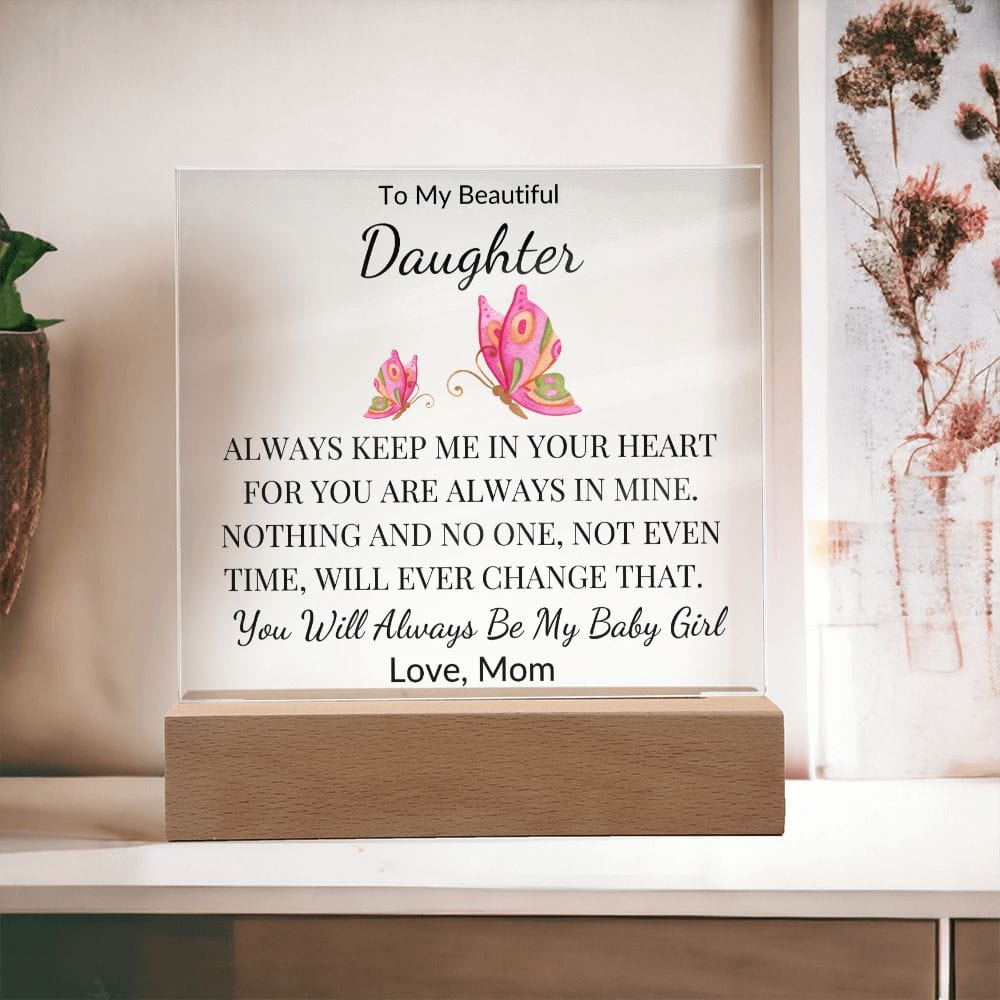 To My Beautiful Daughter " Always Keep Me In Your Heart" Love Mom | Acrylic Plaque Square