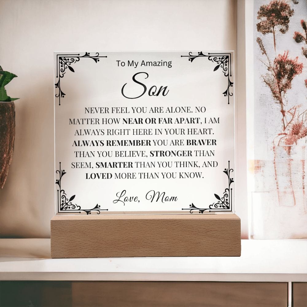 To My Amazing Son " Never Feel You Are Alone" Love Mom  Acrylic Plaque Square