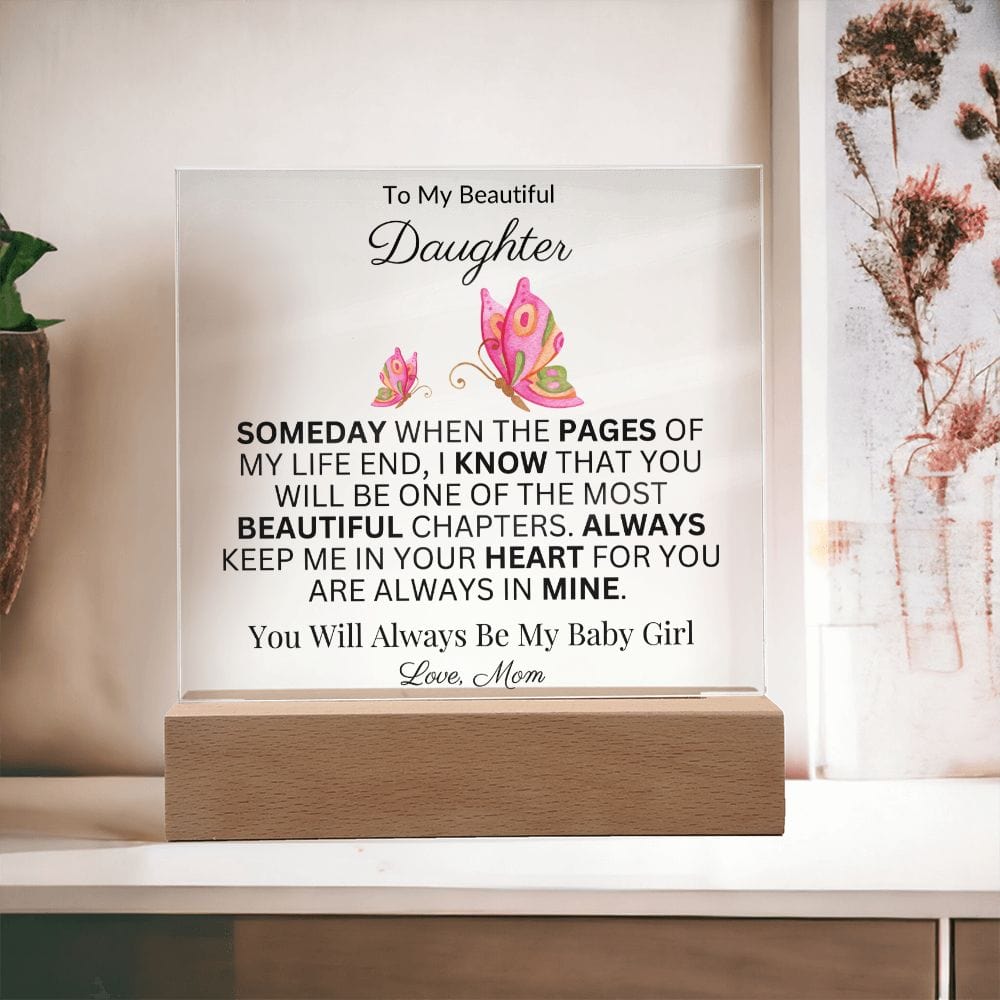 To My Beautiful Daughter "Someday When The Pages Of My Life End" Love Mom |  Acrylic Plaque Square