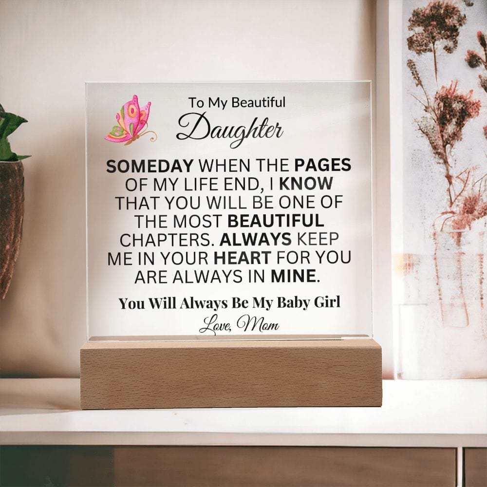 To My Beautiful Daughter "Someday When The Pages Of My Life End" Love Mom | Acrylic Plaque Squar