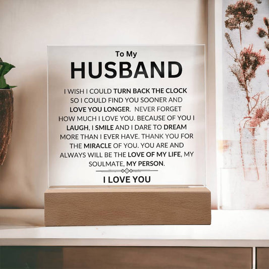 To My Husband " I Wish I Could Turn Back the Clock" Acrylic Plaque Square Acrylic Plaque Square