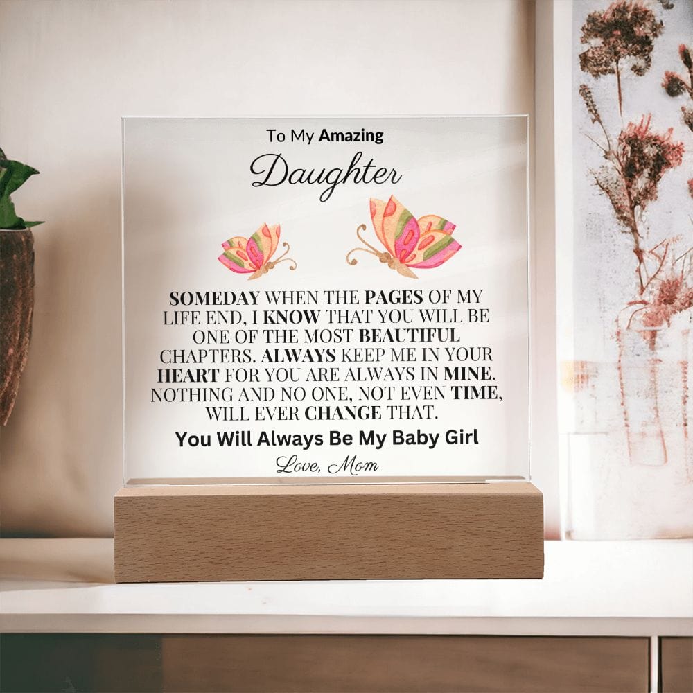 To My Beautiful Daughter "Someday When The Pages Of My Life End" Love Mom |  Acrylic Plaque Square