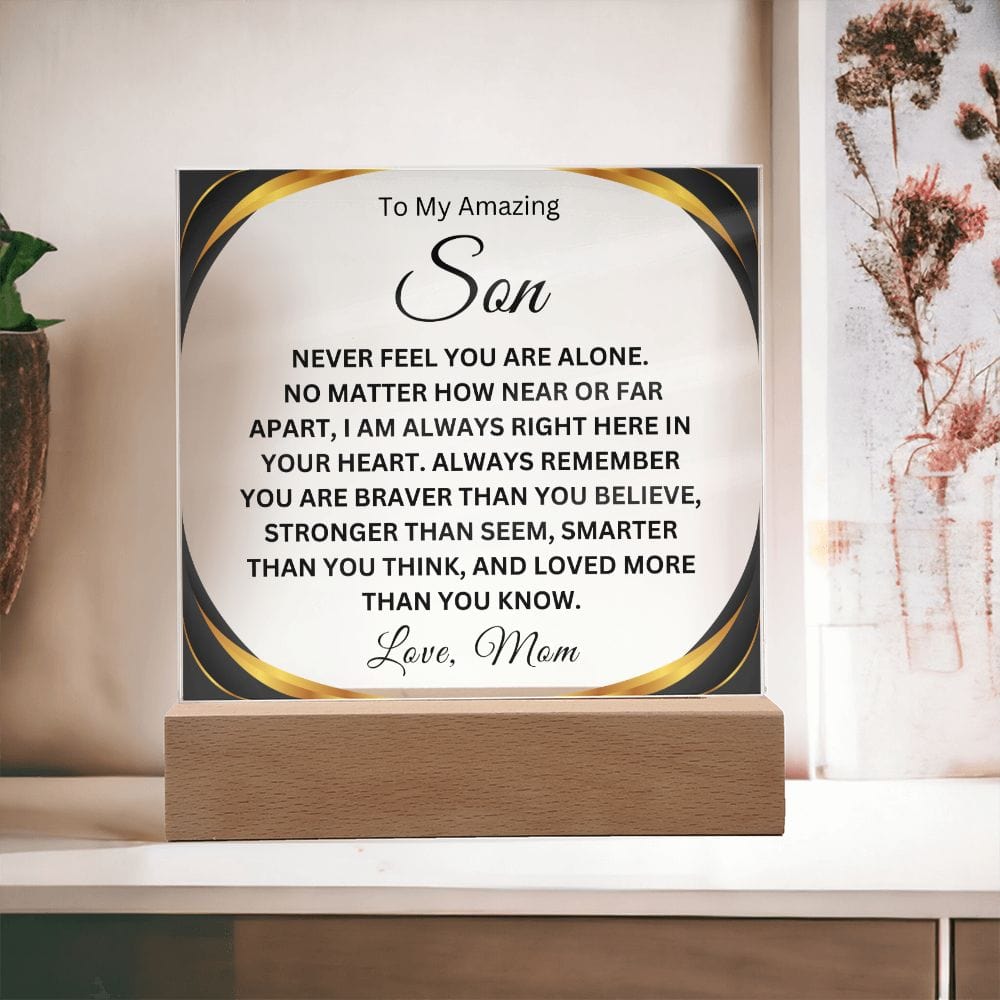 To My Amazing Son " Never Feel You Are Alone" Love Mom  Acrylic Plaque Square