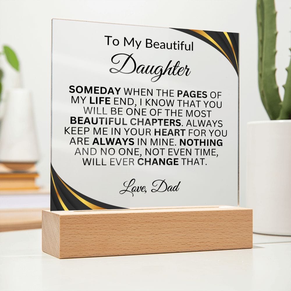 To My Beautiful Daughter " Someday When The Pages Of My Life End" Love Dad | Acrylic Plaque