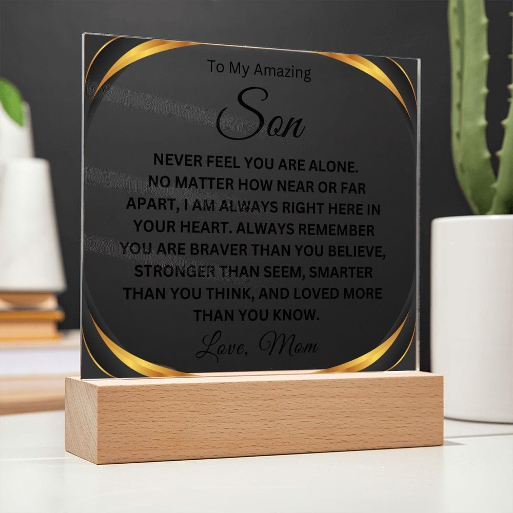 To My Amazing Son " Never Feel You Are Alone" Love Mom  Acrylic Plaque Square