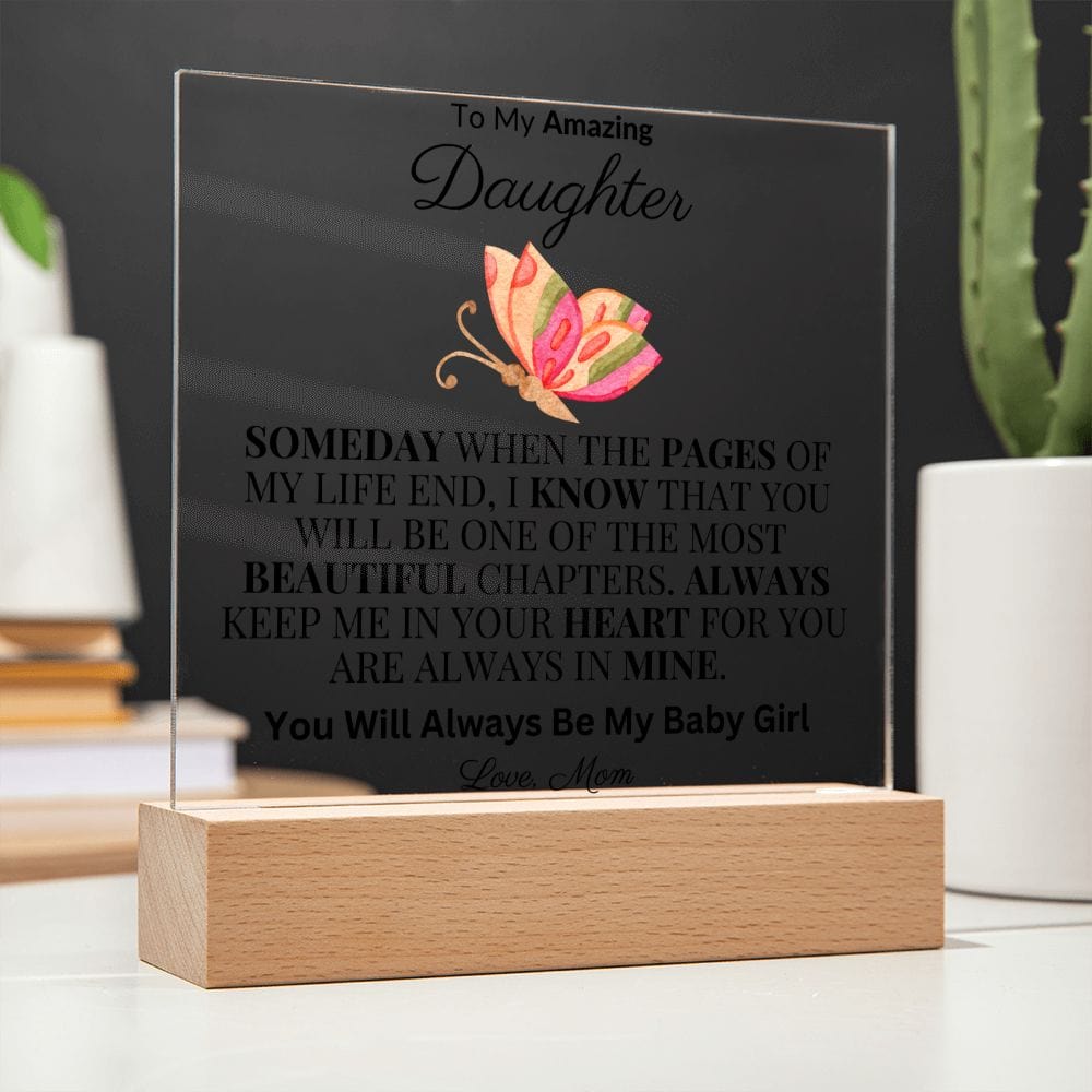 To My Beautiful Daughter "Someday When The Pages Of My Life End" Love Mom |  Acrylic Plaque Square