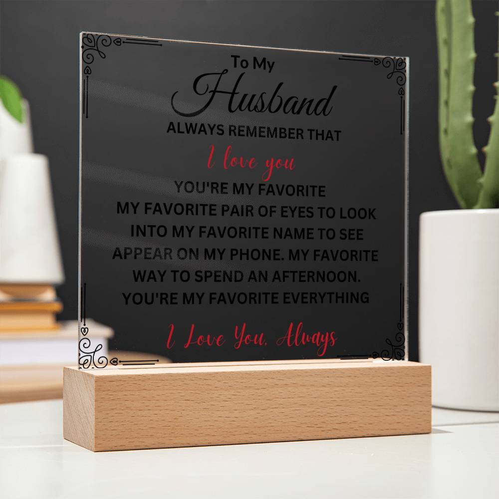 To My Husband " Always Remember That I Love You" Acrylic Plaque Square Acrylic Plaque Square