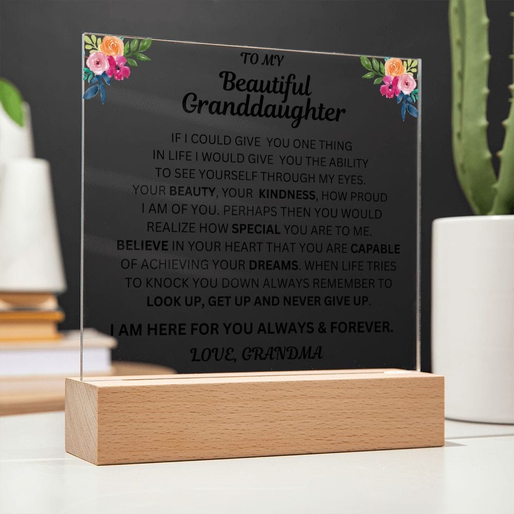 To My Beautiful Granddaughter " If I Could Give You One Thing" Love Grandma |  Acrylic Plaque Square