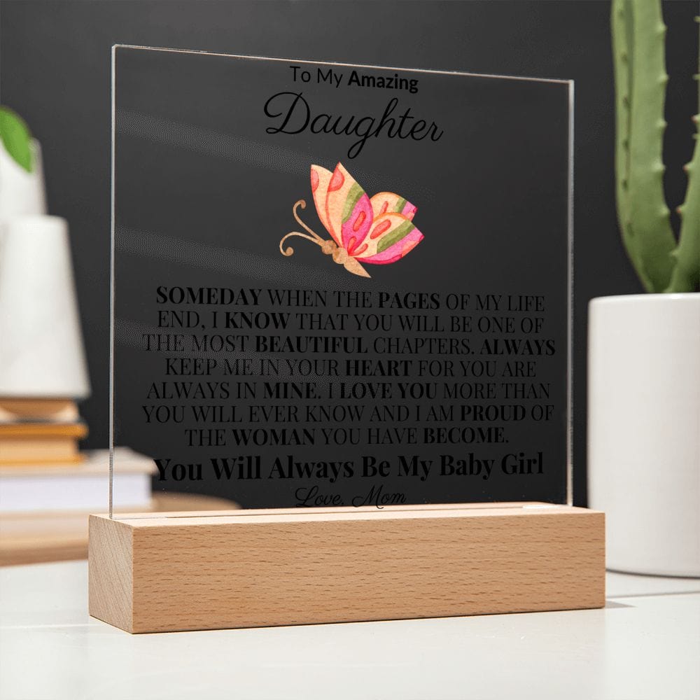 To My Beautiful Daughter "Someday When The Pages Of My Life End" Love Mom |  Acrylic Plaque Square