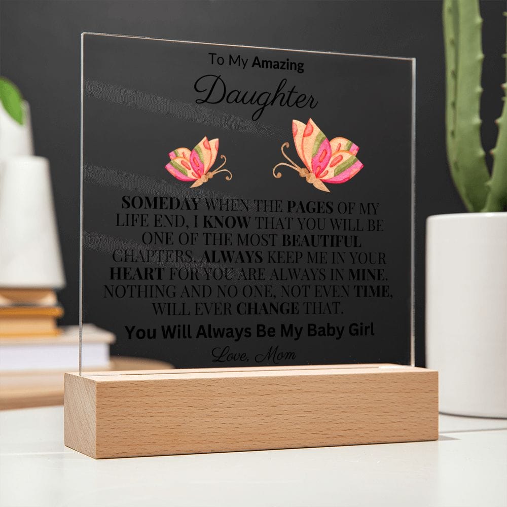 To My Beautiful Daughter "Someday When The Pages Of My Life End" Love Mom |  Acrylic Plaque Square