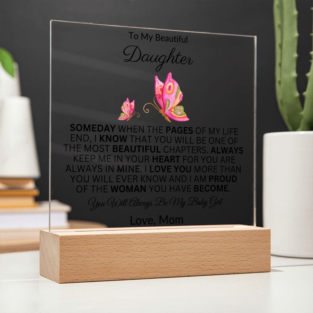 To My Beautiful Daughter "Someday When The Pages Of My Life End" Love Mom |  Acrylic Plaque Square