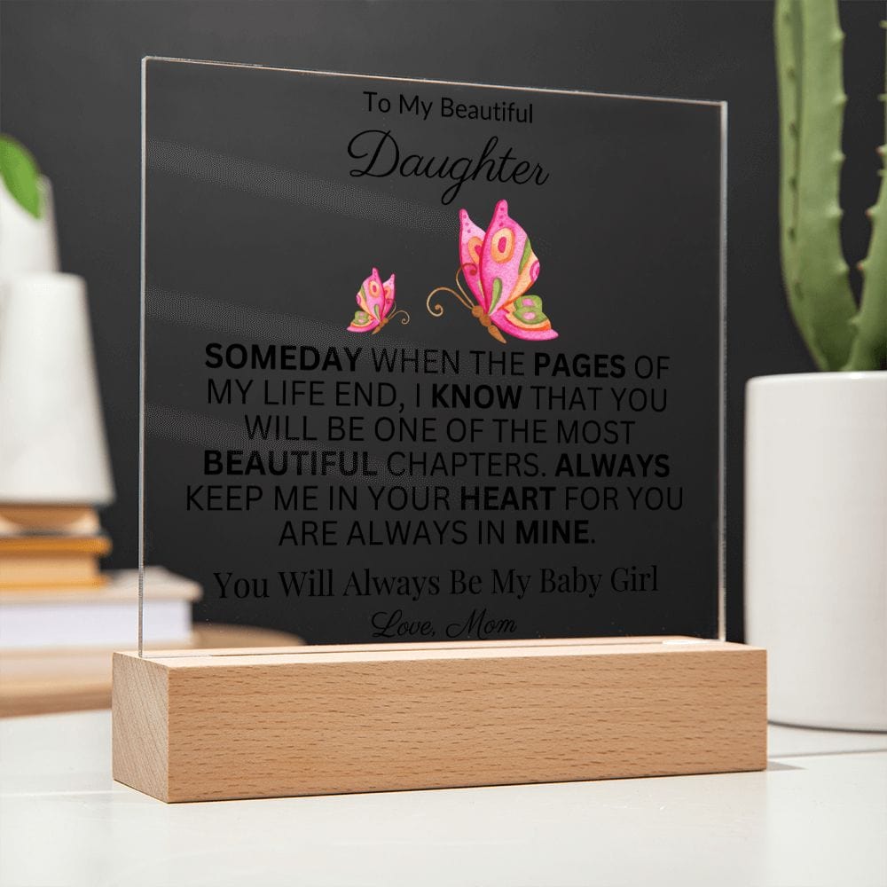 To My Beautiful Daughter "Someday When The Pages Of My Life End" Love Mom |  Acrylic Plaque Square