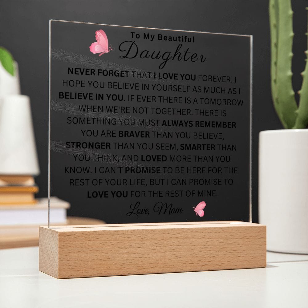 To My Beautiful Daughter " Never Forget That I Love You Forever" Love Mom |  Acrylic Plaque Square