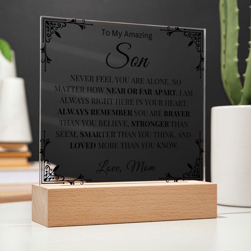 To My Amazing Son " Never Feel You Are Alone" Love Mom  Acrylic Plaque Square