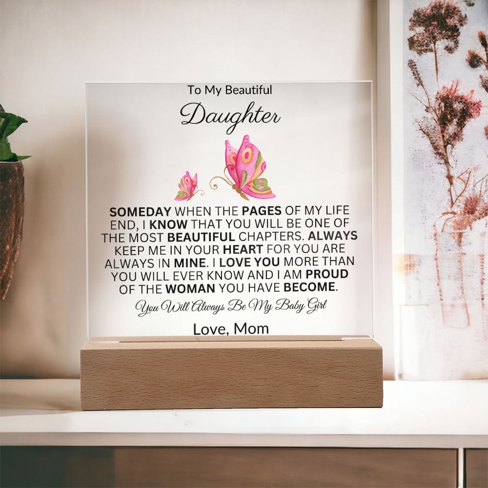 To My Beautiful Daughter "Someday When The Pages Of My Life End" Love Mom |  Acrylic Plaque Square