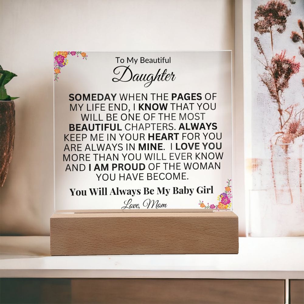 To My Beautiful Daughter "Someday When The Pages Of My Life End" Love Mom |  Acrylic Plaque Square